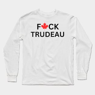 F ck Justin Trudeau Long Sleeve T-Shirt